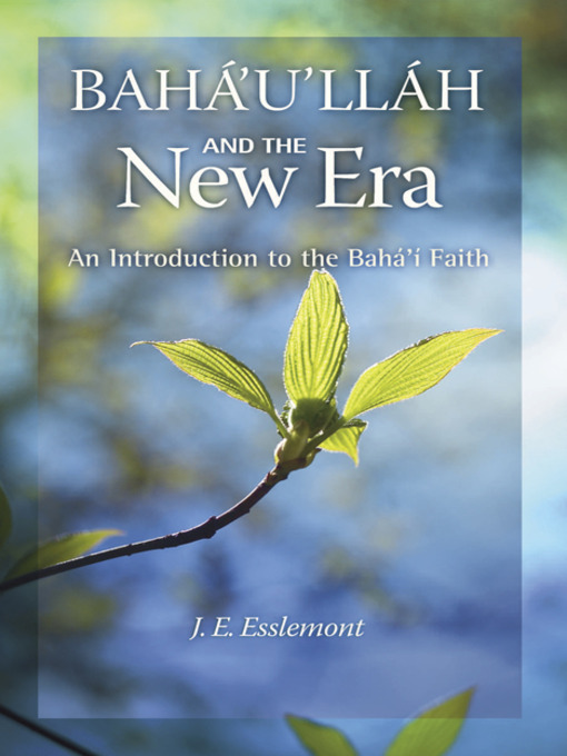 Title details for Baha'u'llah and the New Era by J. Esslemont - Available